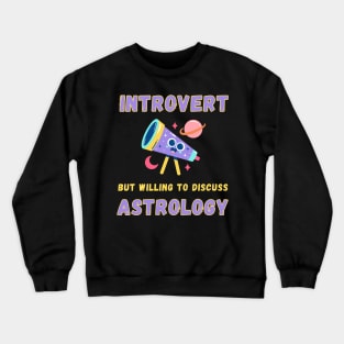 Introvert but willing to discuss astrology Crewneck Sweatshirt